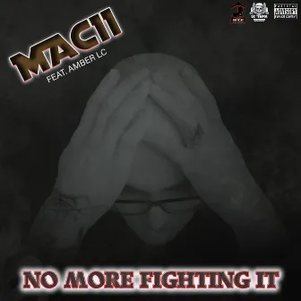 No more fighting it by Mac11