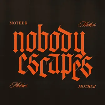 Nobody Escapes by Mother Mother