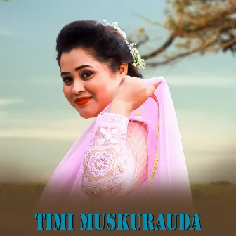 Timi Muskurauda by Bimala Humagai