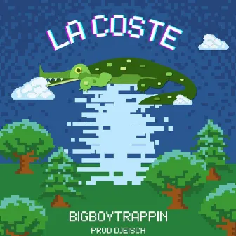 LA COSTE by BIGBOYTRAPPIN