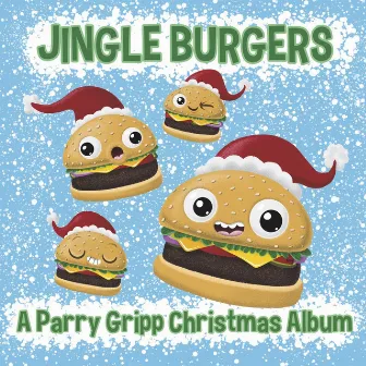 Jingle Burgers - A Parry Gripp Christmas Album by Parry Gripp