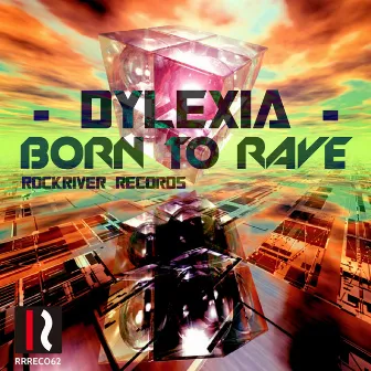 Born To Rave by Dylexia