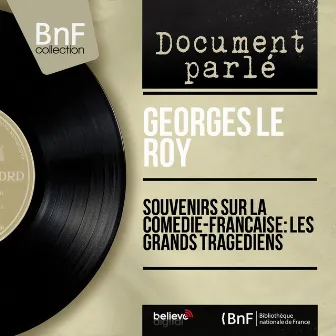 Souvenirs sur la Comédie-Française: Les grands tragédiens (Mono Version) by Georges Le Roy