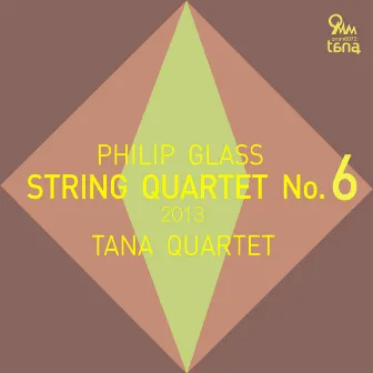 Philip Glass: String Quartet No.6 (2013) by Tana Quartet