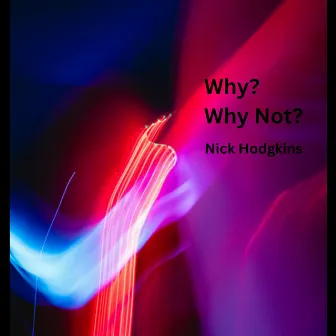 'Why? Why Not?' - Full Mix by Nick Hodgkins