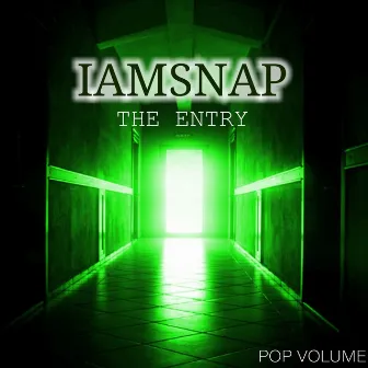 The Entry (Pop Volume) by IamSnap