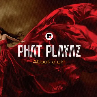 About A Girl by Phat Playaz