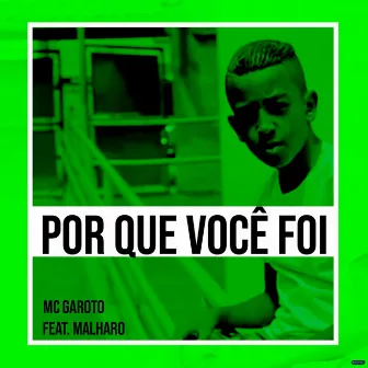 Por Que Você Foi by MC Garoto