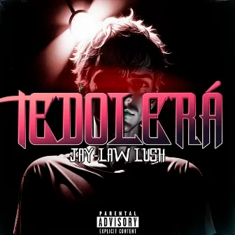 Te Dolerá by Jay-Law Lush