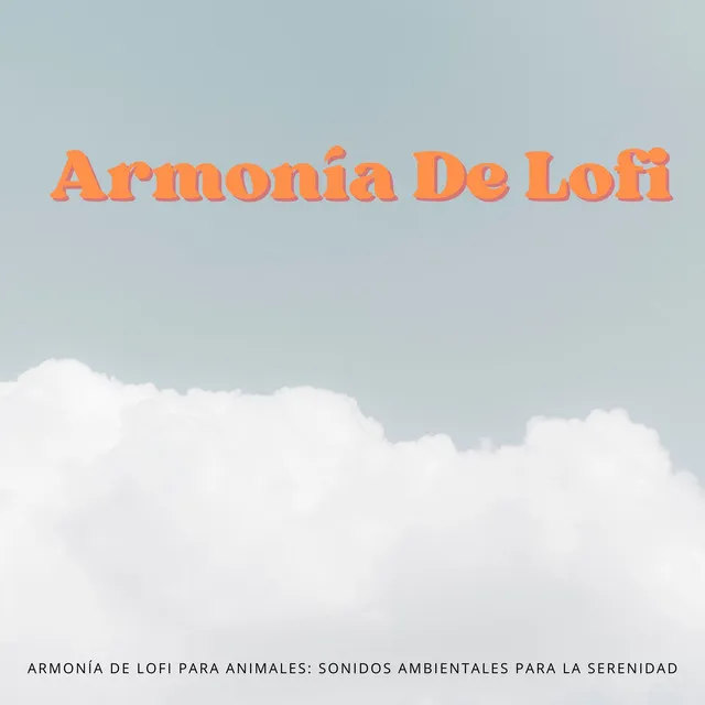 Armonía De Lofi Para Animales: Sonidos Ambientales Para La Serenidad