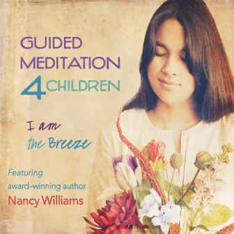 Guided Meditation 4 Children - I Am the Breeze by Nancy Williams