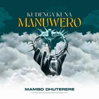 Kudenga Kuna Manuwere by Mambo Dhuterere