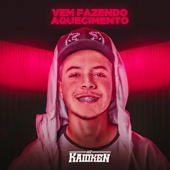 Vem fazendo aquecimento by MC Kaioken