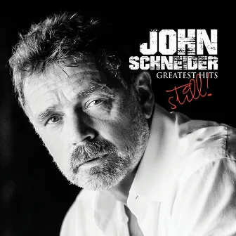 Greatest Hits...Still! by John Schneider