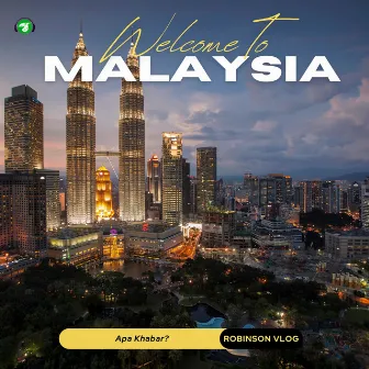 Welcome to Malaysia - Apa Khabar? (Travel BGM) by Robinson Vlog