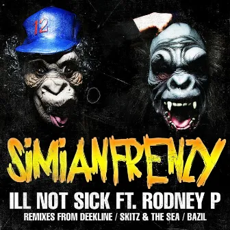 Ill Not Sick by Simian Frenzy