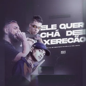 Ele Quer Chá de Xerecão by mc 12