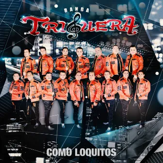 Como Loquitos by Banda Triguera