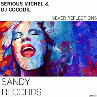 Never Reflections by Serious Michel