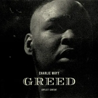 Greed by Charlie Wayy