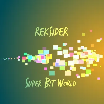 Super Bit World by Reksider