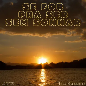 Se for pra Ser Sem Sonhar by Heitor Branquinho