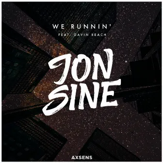 We Runnin' by Jon Sine