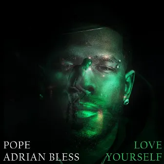 Love Yourself by Pope Adrian Bless