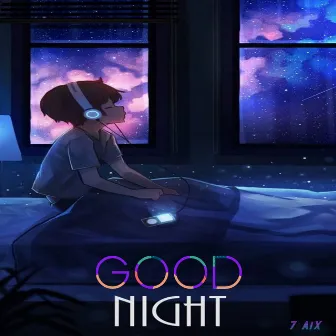 Good Night by 7 AiX