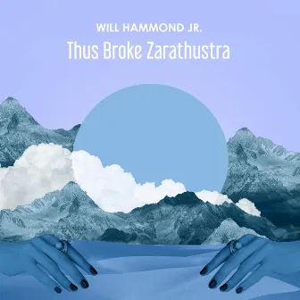 Thus Broke Zarathustra by Will Hammond Jr.