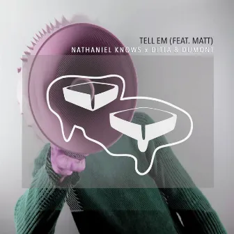 Tell Em by Nathaniel Knows