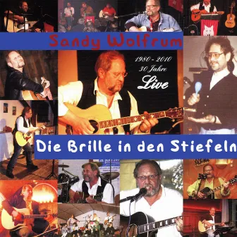 Die Brille in den Stiefeln (1980 bis 2010 - 30 Jahre Live) by Sandy Wolfrum