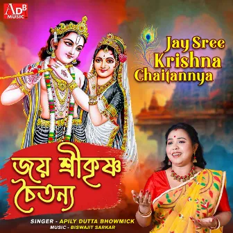 Jay Sree Krishna Chaitannya by Apily Dutta Bhowmick