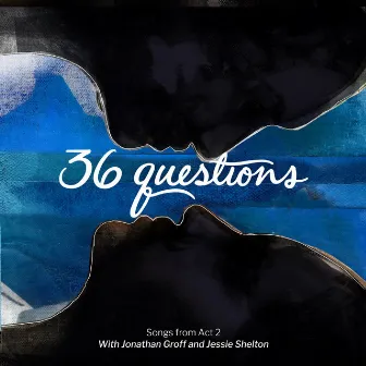 36 Questions: Songs from Act 2 by 36 Questions