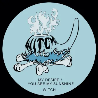 My Desire / You Are My Sunshine by WITCH