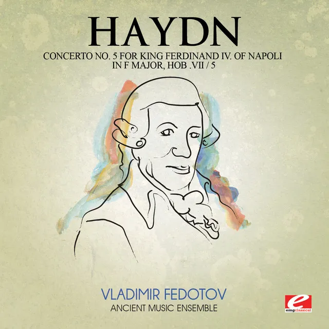 Haydn: Concerto No. 5 for King Ferdinand IV Of Napoli in F Major, Hob. VII / 5 