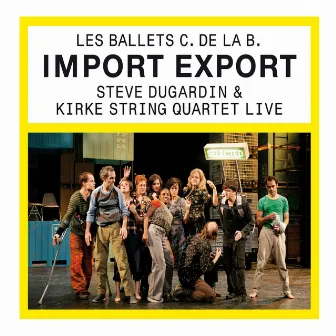 Import Export (Les Ballets C. De la B) by Steve Dugardin