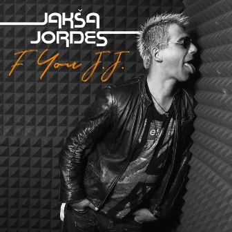 F You J.J. by Jaksa Jordes