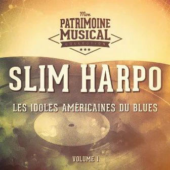 Les idoles américaines du blues : Slim Harpo, Vol. 1 by Slim Harpo