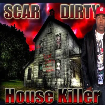 House Killer by Scar Dirty