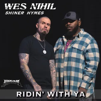 Ridin' With Ya by WES NIHIL