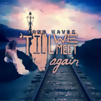 Till We Meet Again by Unknown Artist