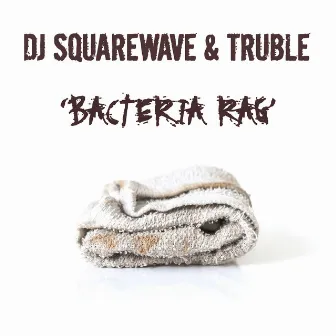 Bacteria Rag by Truble