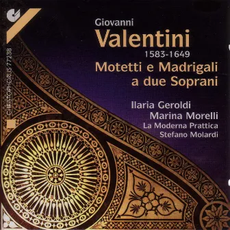 Valentini, G.: Vocal Music (Motets and Madrigals for 2 Sopranos) by Ilaria Geroldi