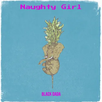 Naughty Girl by Black Dada