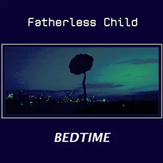 Bedtime by Fatherless Child