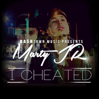 I Cheated - Single by Marty JR