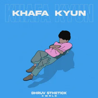 Khafa Kyun by Dhruv Sthetick