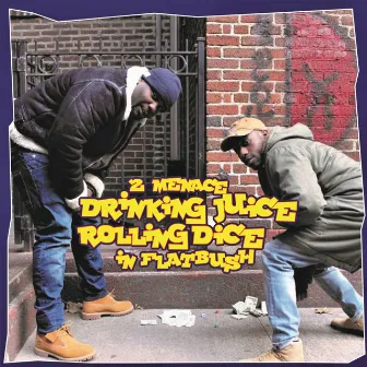 2 Menace Drinking Juice Rolling Dice in Flatbush by Dice Cannon