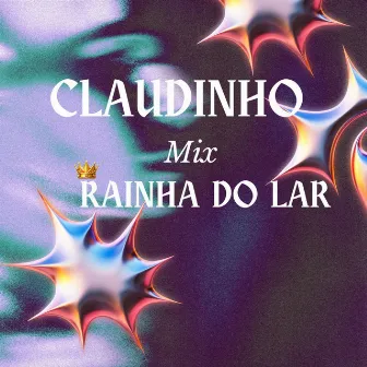 Rainha do Lar by Claudinho Mix